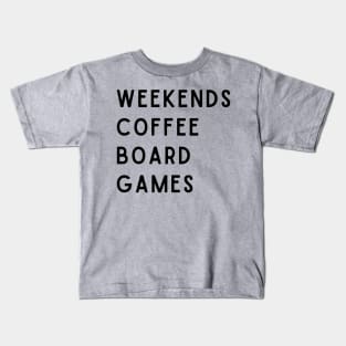 Weekends Coffee Board Games Kids T-Shirt